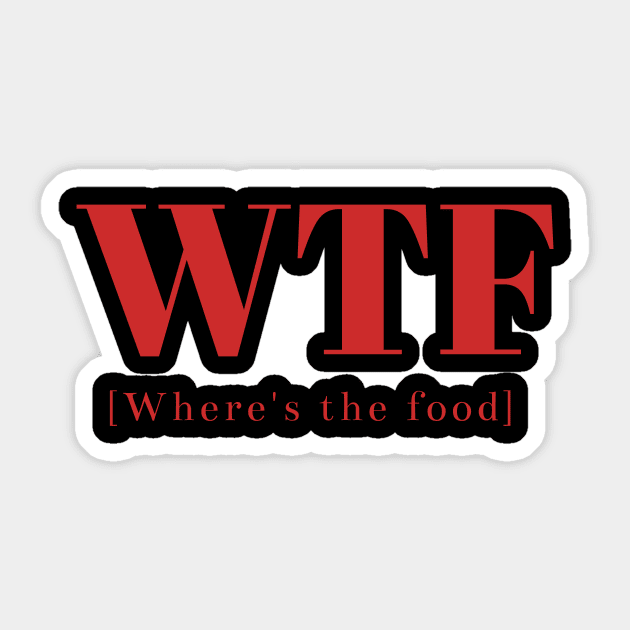 WTF: where's the food, Funny double meaning phrase Sticker by Iconic-Mood